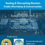 Seeing and Disrupting Racism: Community Conversation