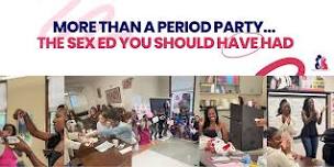 More than a period party: the sex ed you should have had