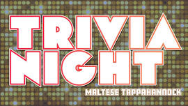 TRIVIA NIGHT - Maltese Tappahannock!