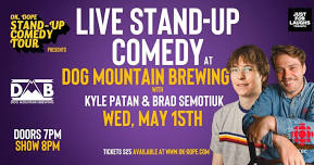 The OK, DOPE Stand-up Comedy Tour live at Dog Mountain Brewing with Kyle Patan & Brad Semotiuk!