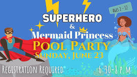 Mermaid, Princess, Superhero Pool Party