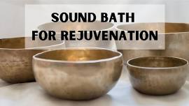 Sound Bath Immersion for Rejuvenation