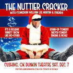 The Nuttier Cracker with Comedian William Lee Martin & Friends