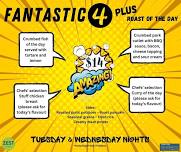 Fantastic Four – Tuesdays & Wednesday Nights