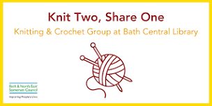 Knit Two, Share One - Knitting and Crochet Group at Bath Central Library