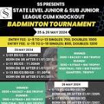 SS PRESENTS STATE LEVEL JUNIOR & SUBJUNIOR LEAGUE CUM KNOCK OUT BADMINTON TOURNAMENT