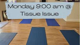 Monday - 9:00 am Class @ Tissue Issue