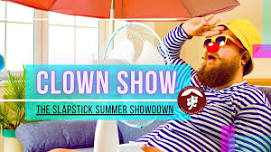 CLOWN SHOW: A Slapstick Summer Showdown