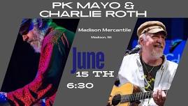 PK Mayo W/ Charlie Roth @ Madison Mercantile, Madison, WI