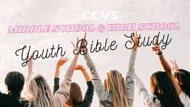 Youth Bible Study- Middle School & High School   — Calvary Chapel Valley Springs