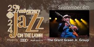 The Grant Green Jr Group: 25th Anniversary Jazz on the Lawn