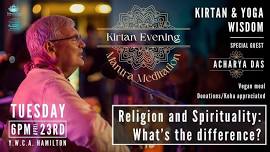 Kirtan & Yoga Wisdom - Religion & Spirituality: Is There a Difference? Special Guest Acharya das