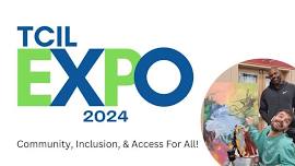 2024 TCIL Expo - Community, Inclusion, and Access for All!