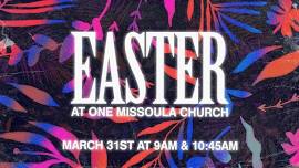 EASTER at One Missoula