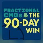 Season 2’s Podcast Episodes of “Fractional CMOs & The 90-Day Win”,