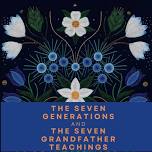 The Seven Generations And The Seven Grandfather Teachings