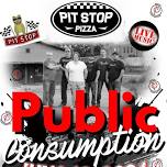 Public Consumption @Pit Stop Pizza