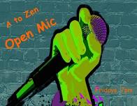 A to Zen Open Mic