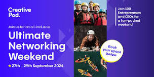 Creative Pod's Ultimate Networking Weekend