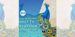 Explore GOLDEN: Pretty Peacock with Brittney Hernandez