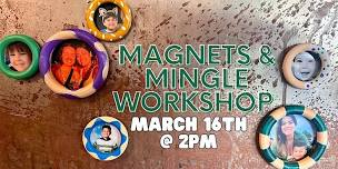 Magnets & Mingle Workshop