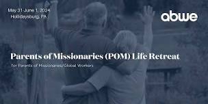 POM Life Retreat for Parents of Missionaries Global Workers-PA Conference,