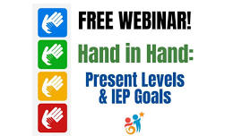 Free Webinar: Hand in Hand - Present Levels & IEP Goals