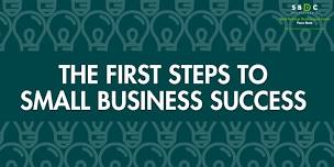 The First Steps to Small Business Success