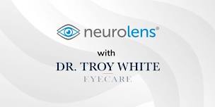 Neurolens Screening with Dr. Troy White