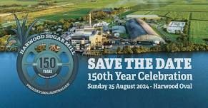 SAVE THE DATE - Harwood Sugar Mill 150th Celebration!