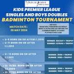 KIDS PREMIER LEAGUE SINGLES BOYS , GIRLS AND BOYS DOUBLES BADMINTON TOURNAMENT 2024