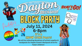 JULY BLOCK PARTY at DAYTON BRICK SHOP! SNOW CONE PARTY!