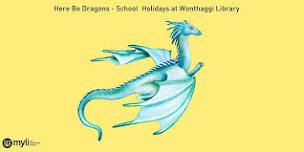 Here Be Dragons - School Holidays at Wonthaggi Library