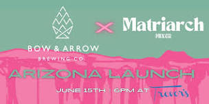 Bow & Arrow Brewing Co. x Matriarch Mixer