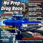 Date Change -No Prep Drag Race -TBA