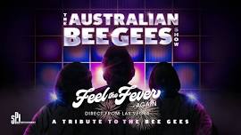 The Australian Bee Gees Show: Feel the Fever - Again