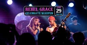 Rebel Grace @ Celebrate Waupun - Horicon Bank Main Stage