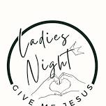 Ladies Night ‘24- Give Me Jesus