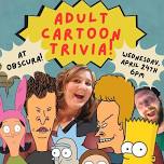 Adult Cartoon Trivia @ Obscura!