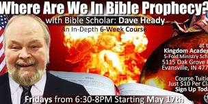 Where Are We in Bible Prophecy? 6-Week Course by Dave Heady