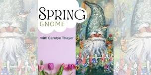 Spring Gnome with Carolyn Thayer