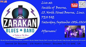 Zarakan Blues Band @ Smiths of Bourne. 25 North Street Bourne, Lincs. PE10 9AE