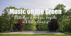 Music on the Green: The Bridges of Madison, Wapello and Other Counties