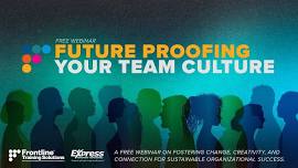 Complimentary Webinar: Future Proofing Your Team Culture