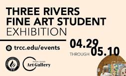 Three Rivers Fine Art Student Exhibition