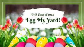 EHS Class of 2024 Easter “Egg My Yard” Fundraiser!