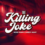 The Killing Joke - Downtown Miami Comedy Night