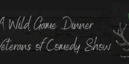 2024 Wild Game Dinner & Veterans of Comedy Show