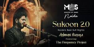 SUKOON 2.0 ft. The Frequency Project at MOS Noida