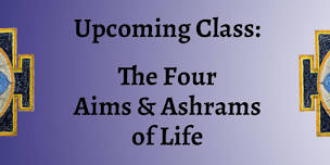 Dennis: The Four Aims & Ashrams of Life